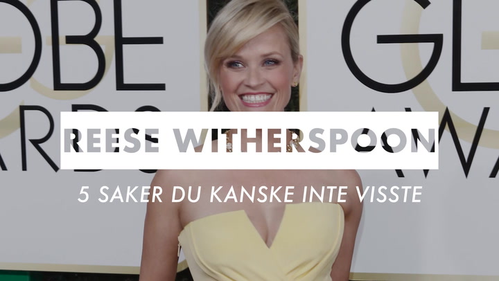 5 saker om Reese Witherspoon som du kanske inte visste
