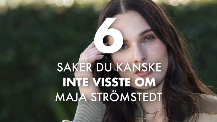 Se också: 6 saker du kanske inte visste om Maja Strömstedt