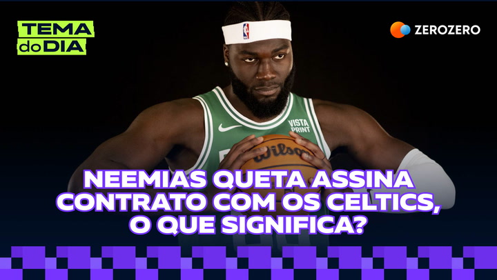 TEMA DO DIA | Neemias Queta assina contrato com os Celtics, o que significa?