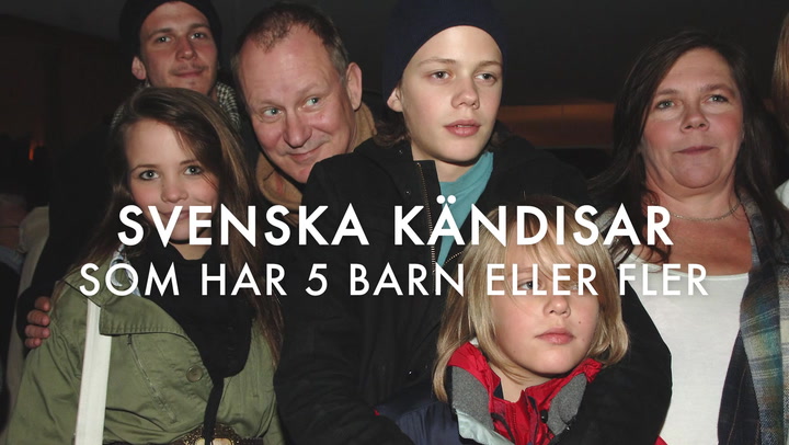 Svenska kändisarna som har 5 barn eller fler