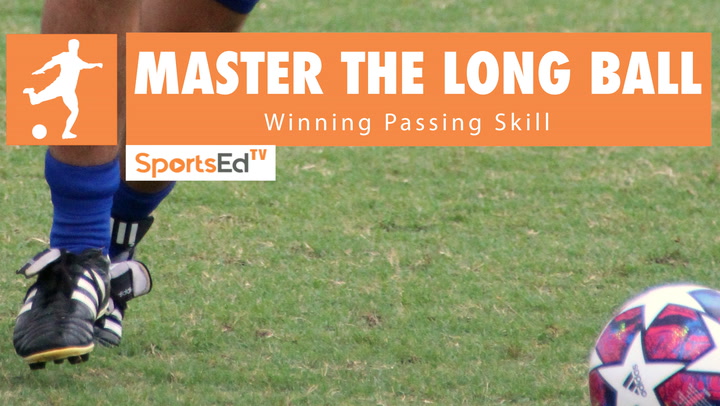 MASTER THE LONG BALL - Winning Passing Skills • Ages 14+