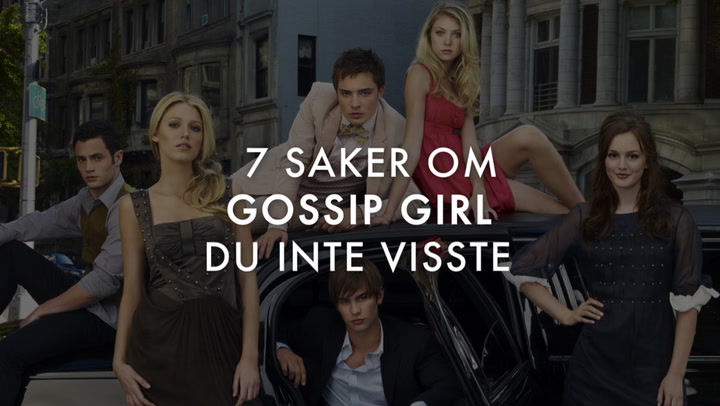 7 Saker om Gossip Girl du inte visste