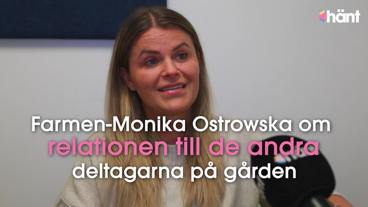Farmen-Monika Ostrowska om relationen till de andra deltagarna på gården