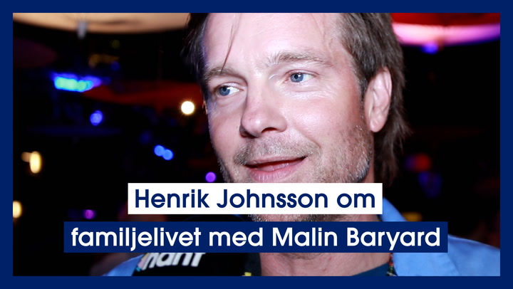 Henrik Johnsson om familjelivet med Malin Baryard