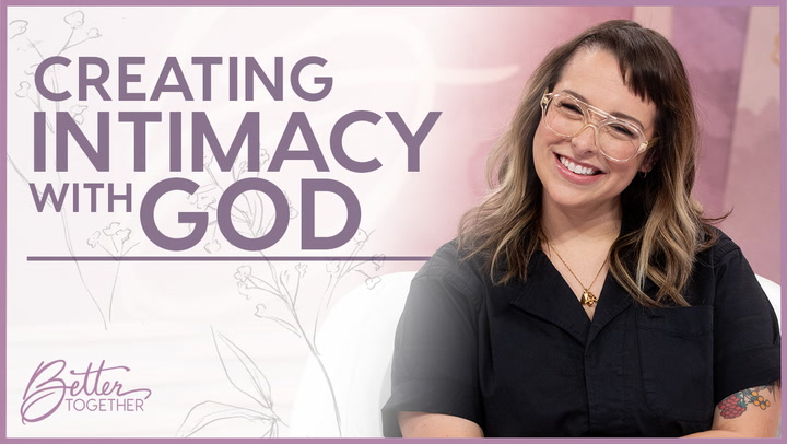 Creating Intimacy with God - Episode 860