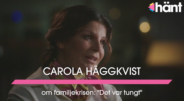 Carola Häggkvist berättar om familjekrisen: ”Det var tungt”