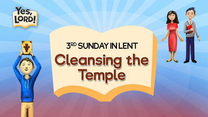 Cleansing the Temple | Yes, Lord! Lent 3