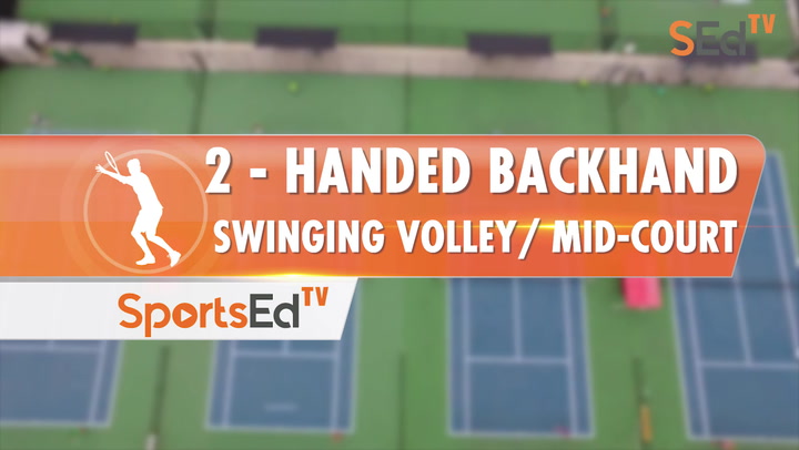 2-Handed Backhand Swinging Volley / Mid-Court