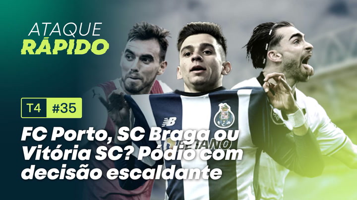T4, Ep.35 - FC Porto, SC Braga ou Vitria SC? Pdio com deciso escaldante
