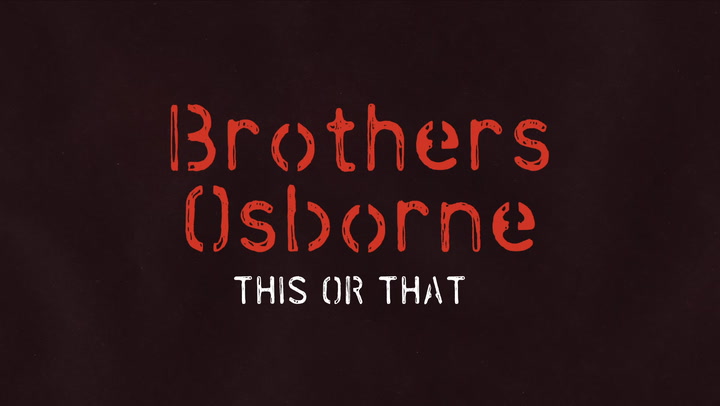 This Or That - Brothers Osborne
