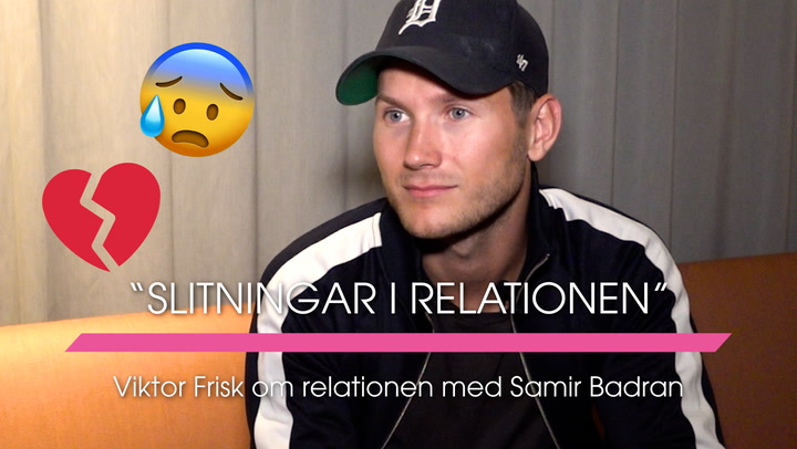 Viktor Frisk om relationen med Samir Badran: "Slitningar i relationen"