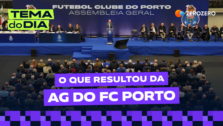 TEMA DO DIA | O que resultou da AG do FC Porto?
