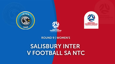 Round 9 - NPL Women's SA Salisbury Inter v Football SA NTC