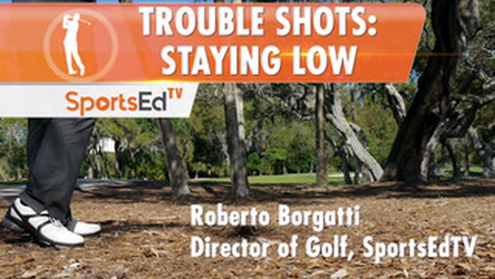 Trouble Shots: Staying Low