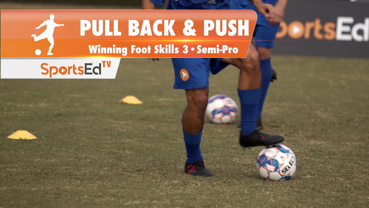 PULL BACK & PUSH - Winning Foot Skills 3 • Semi-Pro