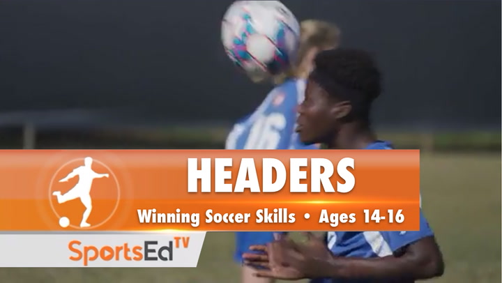 HEADERS - Winning Soccer Skills • Ages 14-16
