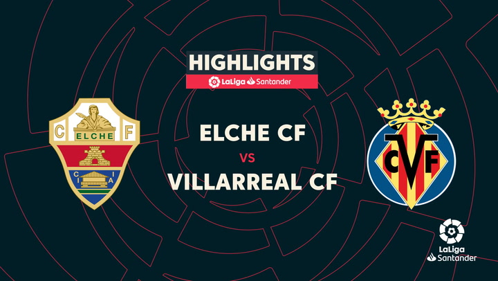 LaLiga (J20): Resumen y goles del Elche 3-1 Villarreal