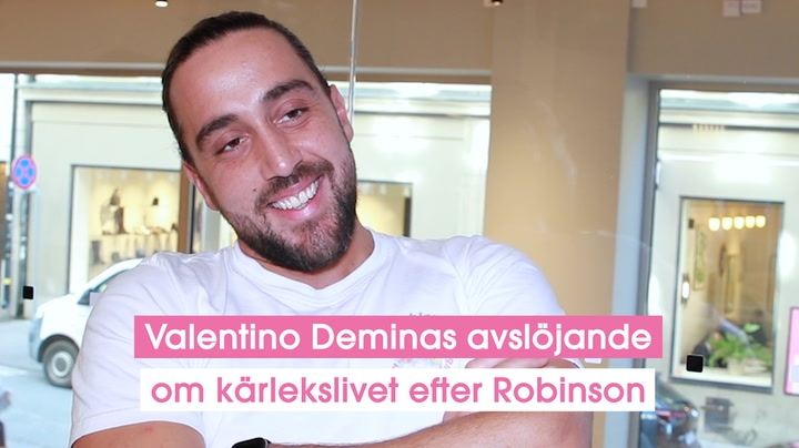 Valentino Deminas avslöjande om kärlekslivet efter Robinson