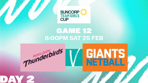 25 February - Netball Australia Team Girls Cup - D2 - Thunderbirds v Giants