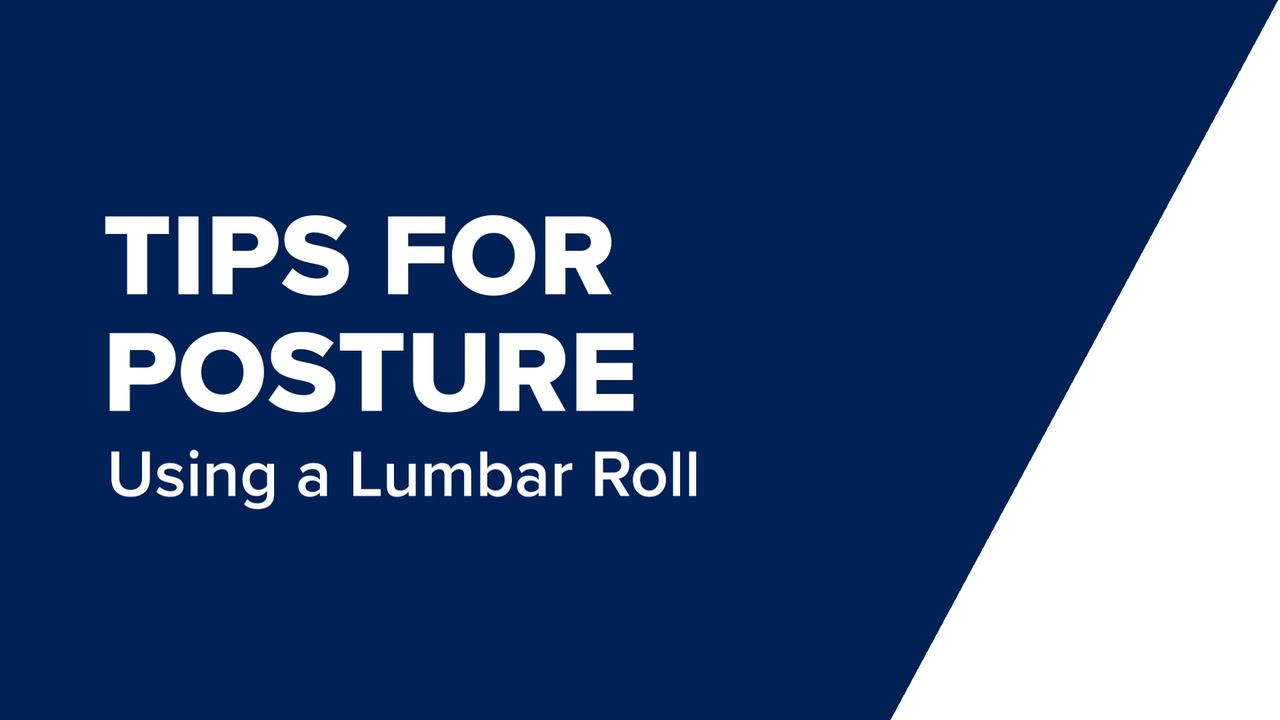 Video: Tips for Posture Using a Lumbar Roll