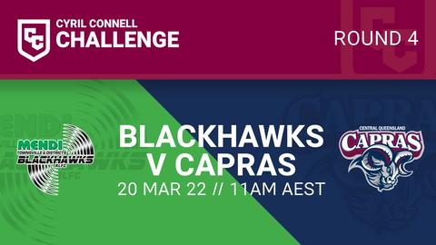 20 March - Cyril Connell Challenge Round 4 - Blackhawks v Capras