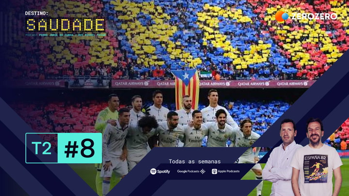 T2, Ep. 8 | Barcelona e Real Madrid, sem lugar para Figo