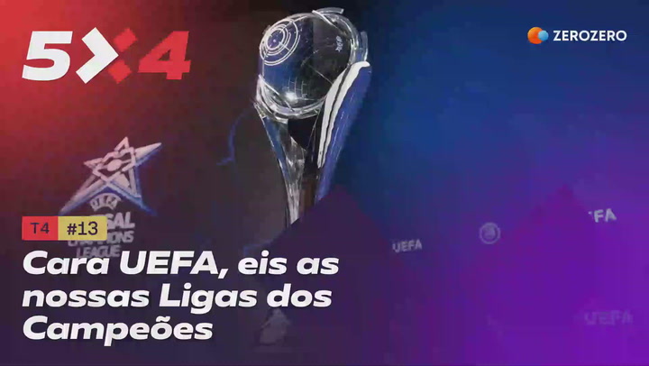 T4, Ep. 13 - Cara UEFA, eis as nossas Ligas dos Ca...