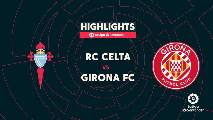 LaLiga (J36): Resumen y goles del Celta 1-1 Girona