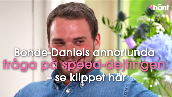 Bonde-Daniels annorlunda fråga på speed-dejtingen – se klippet här