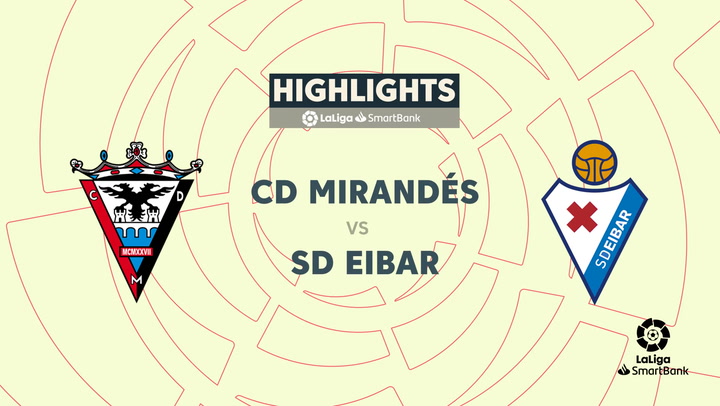 LaLiga SmartBank (J32) Resumen y goles del Mirandés 2-3 Eibar