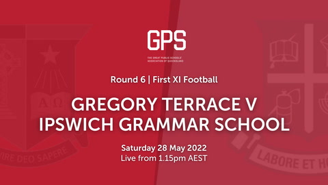 28 May - GPS QLD Football - R6 - Gregory Terrace v Ipswich Grammar School