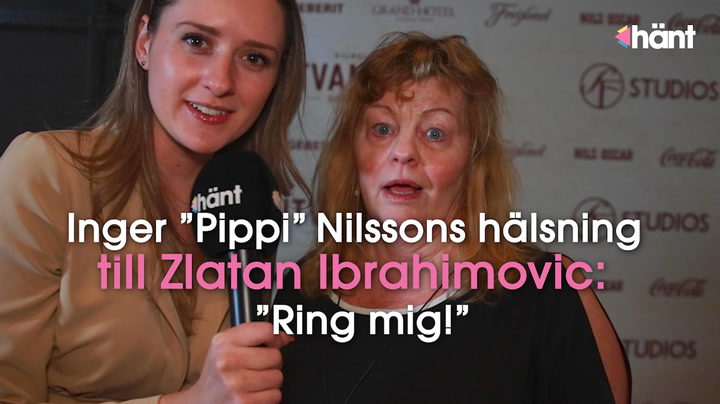 Inger ”Pippi” Nilssons hälsning till Zlatan Ibrahimovic: ”Ring mig!”