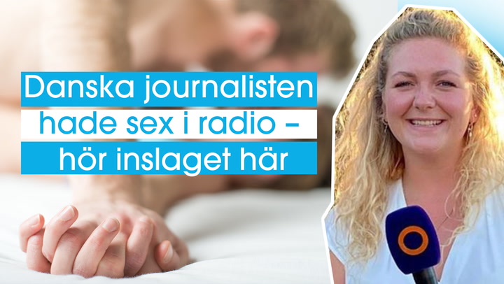 Danska journalisten hade sex i radio – hör inslaget här