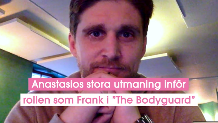 Anastasios stora utmaning inför rollen som Frank i ”The Bodyguard”