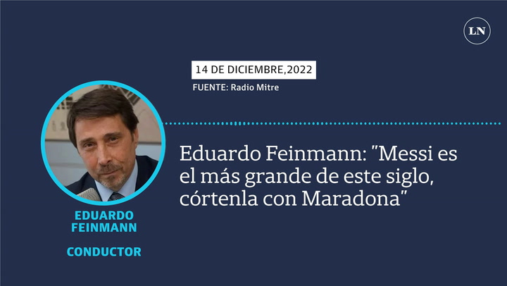 Eduardo Feinmann: 'Messi es el más grande de este siglo, córtenla con Maradona'
