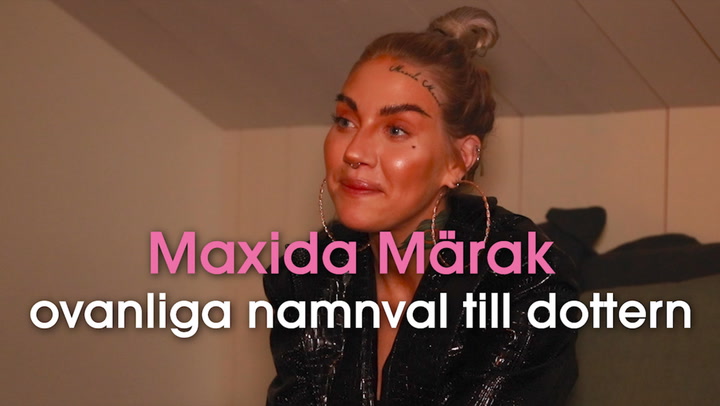 Maxida Märaks ovanliga namnval till dottern