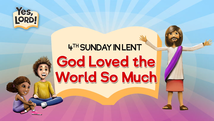 God Loved the World So Much | Yes, Lord! Lent 4