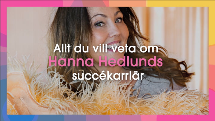 Allt du vill veta om Hanna Hedlunds succékarriär