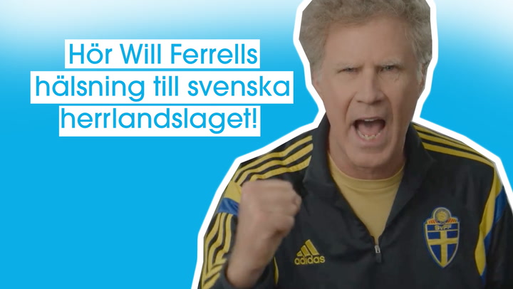 Hör Will Ferrells peppiga hälsning till svenska herrlandslaget!