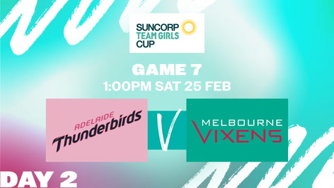 25 February - Netball Australia Team Girls Cup - D2 - Thunderbirds v Vixens