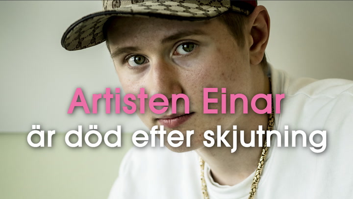 Artisten Einar död efter skjutning