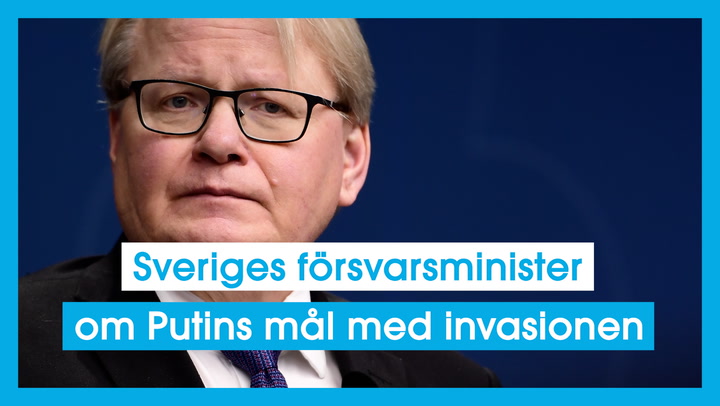 Sveriges försvarsminister om Putins mål med invasionen