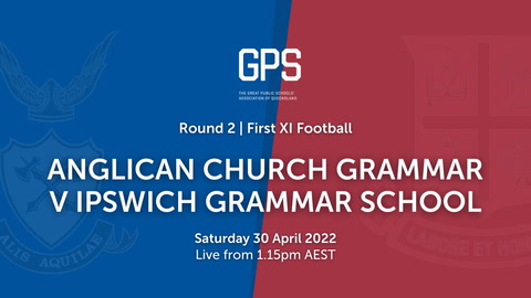 30 April - GPS QLD Football - R2 - Anglican Church v Ipswich Grammar