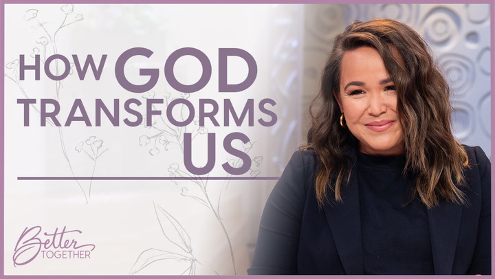 When God Transforms Us - Episode 758