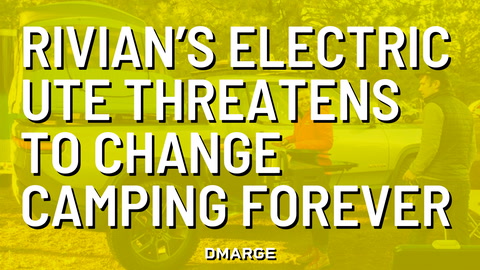 Rivian Threatens To Change Camping Forever With Their Electric Ute