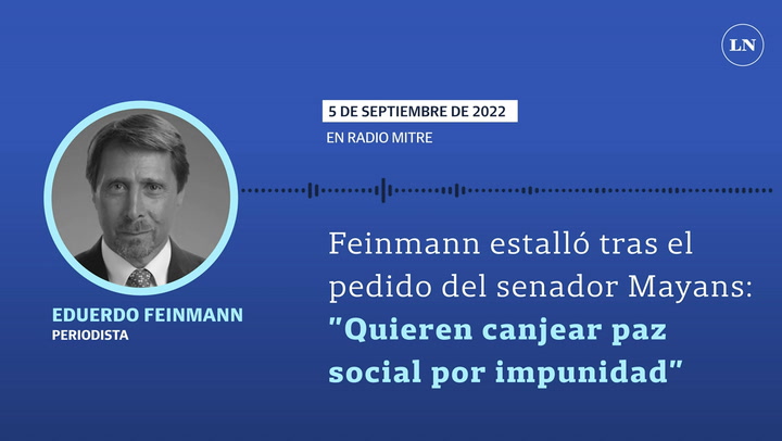 Feinmann estalló tras el pedido del senador Mayans: 'Quieren canjear paz social por impunidad'