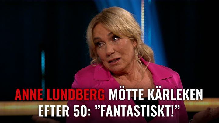Anne Lundberg om att träffa kärleken efter 50