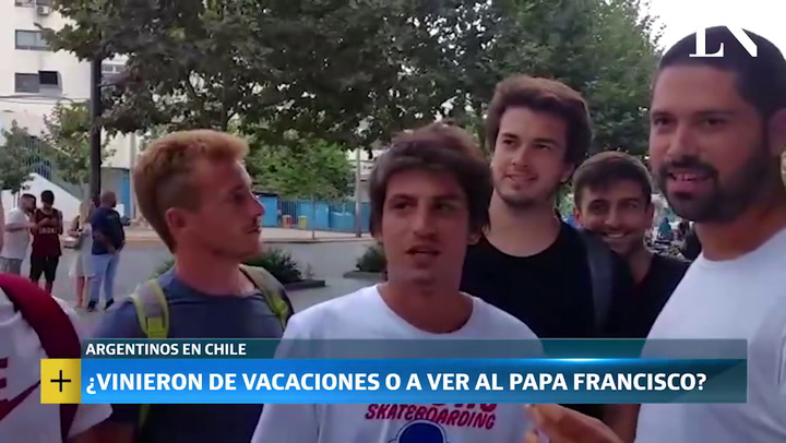 Argentinos en Chile: ¿en plan vacaciones o a ver al Papa?