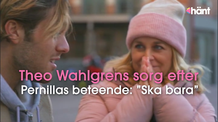 Theo Wahlgrens sorg efter Pernillas beteende: ”Ska bara”