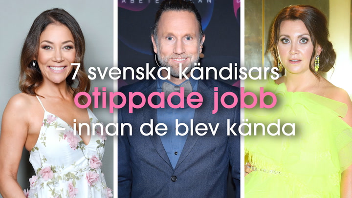 7 svenska kändisars otippade jobb - innan de blev kända